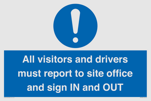 All visitors and drivers must report to site office and sign IN and OUT